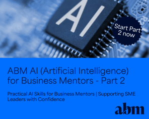 ABM AI (Artificial Intelligence) for Business Mentors – Part 2